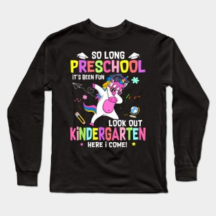 So Long Pre K It'S Been Fun Look Out Kindergarten Unicorn Long Sleeve T-Shirt